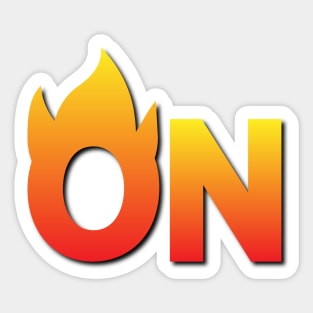 On Fire - Fun Quote Sticker